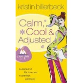 Calm, Cool & Adjusted by Kristin Billerbeck 
